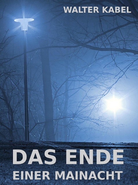 Das Ende einer Mainacht - Walter Kabel