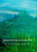 Cover-Bild zum Titel 'Zwiegespräche im Reiche der Natur' von 'Monika Kerschhofer'