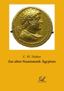 Cover-Bild zum Titel 'Zur alten Numismatik Ägyptens' von 'C. W. Huber'