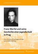 Franz Werfel und seine "Geschichte einer Jugendschuld" in Prag - 