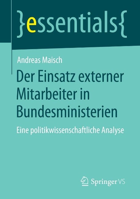 Der Einsatz externer Mitarbeiter in Bundesministerien - Andreas Maisch