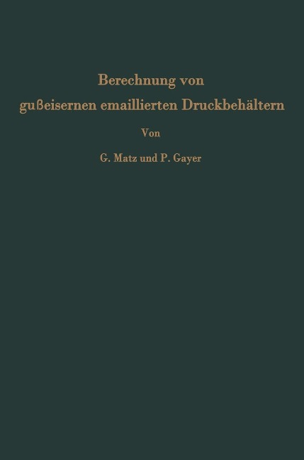 Berechnung von gußeisernen emaillierten Druckbehältern - Günther Matz, Peter Gayer