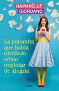 Cover-Bild zum Titel 'La Palomita Que Había Olvidado Cómo Explotar de Alegría / The Little Kettle Corn Who Forgot How to Burst with Joy' von 'Raphaelle Giordano'