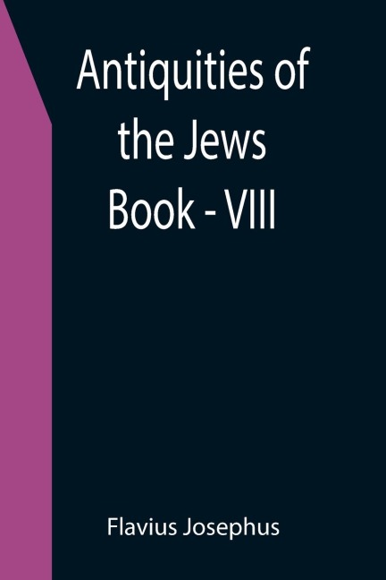 Antiquities of the Jews ; Book - VIII - Flavius Josephus