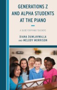 Cover-Bild zum Titel 'Generations Z and Alpha Students at the Piano' von 'Diana Dumlavwalla, Melody Morrison'