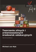 Cover-Bild zum Titel 'Tworzenie silnych i zrównowa¿onych ¿rodowisk edukacyjnych' von 'Micheal van Wyk'