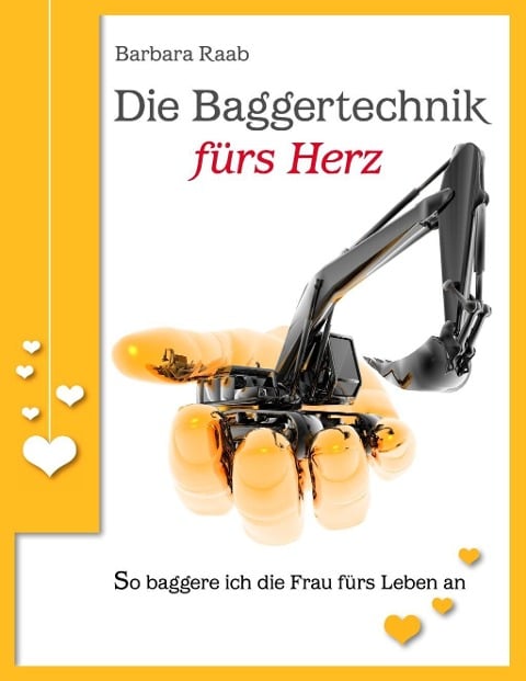 Die Baggertechnik fürs Herz - Barbara Raab