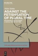 Cover-Bild zum Titel 'Against the Fetishisation of Plural Time' von 'Nitin Sinha'