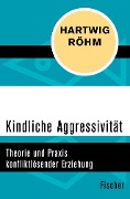 Kindliche Aggressivität - Hartwig Röhm