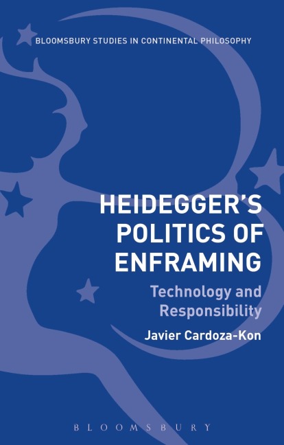 Heidegger's Politics of Enframing Technology and Responsibility - Javier Cardoza-Kon