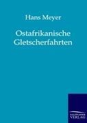 Ostafrikanische Gletscherfahrten - Hans Meyer