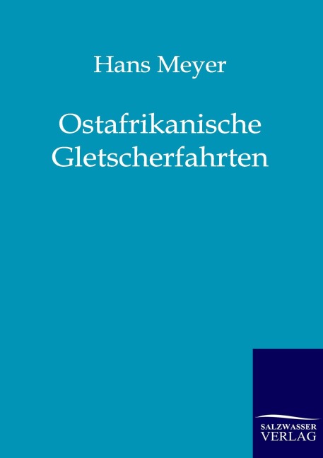 Ostafrikanische Gletscherfahrten - Hans Meyer