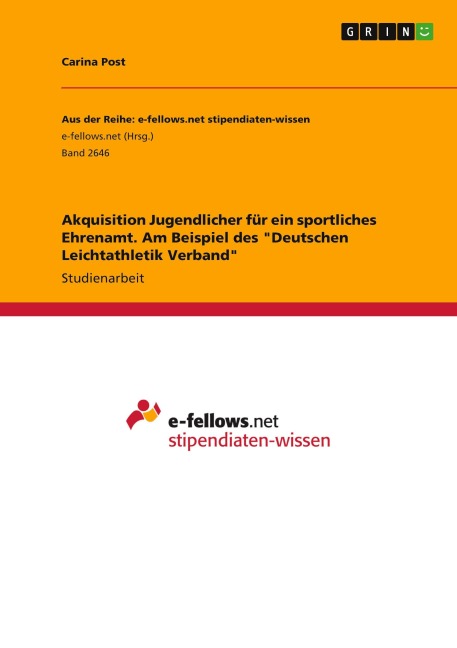 Akquisition Jugendlicher für ein sportliches Ehrenamt. Am Beispiel des "Deutschen Leichtathletik Verband" - Carina Post
