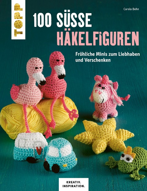 100 süße Häkelfiguren - Carola Behn