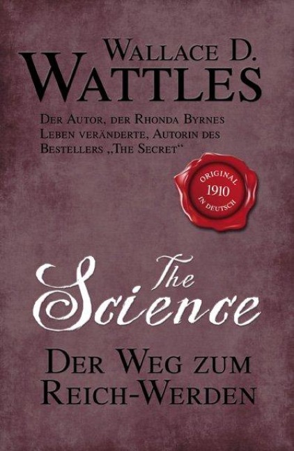 The Science - Der Weg zum Reich-Werden - Wallace D. Wattles