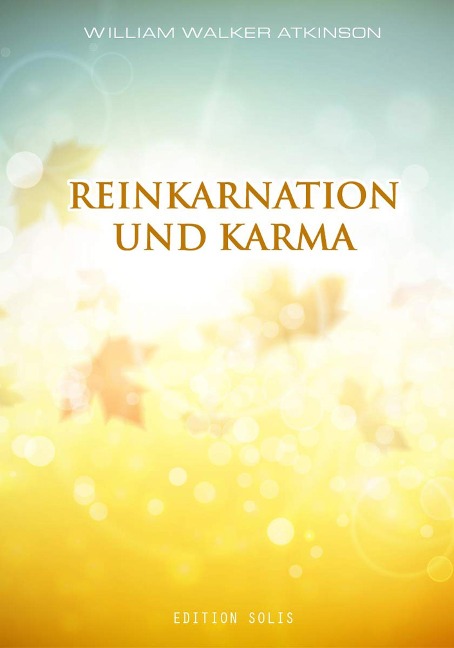 Reinkarnation und Karma - William Walker Atkinson