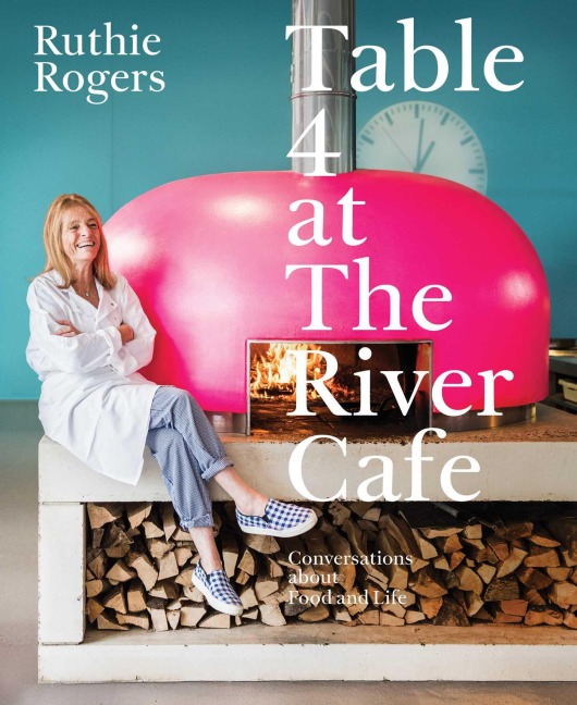 Table 4 at The River Cafe - Ruthie Rogers