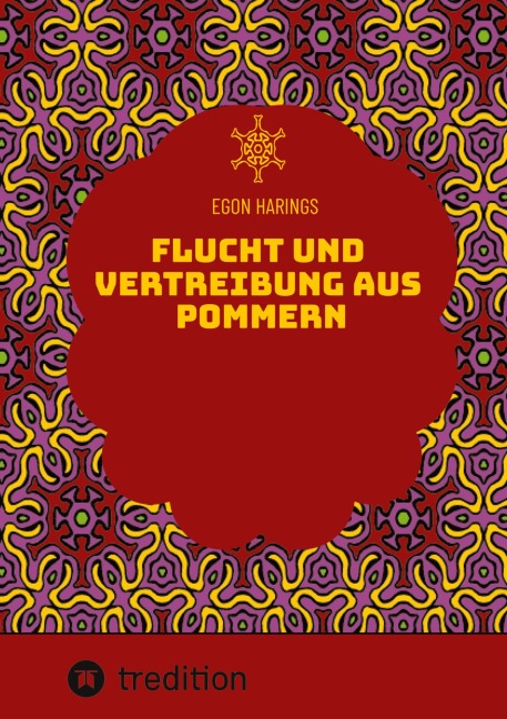 Flucht und Vertreibung aus Pommern - Egon Harings