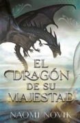 Cover-Bild zum Titel 'Dragon de Su Majestad, El' von 'Naomi Novik'