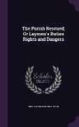 Cover-Bild zum Titel 'The Parish Rescued; Or Laymen's Duties Rights and Dangers' von 'William Francis Wilkinson'