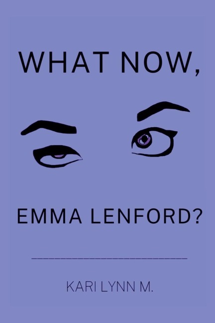 What Now, Emma Lenford? - Kari Lynn M
