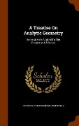 Cover-Bild zum Titel 'A Treatise On Analytic Geometry: Especially As Applied To The Properties Of Conics' von 'George Holmes Howison, Joseph Ray'
