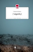 Cover-Bild zum Titel '['aIgntlIç]. Life is a Story - story.one' von 'Christin Krämer'