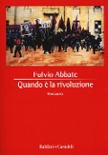 Cover-Bild zum Titel 'Quando è la rivoluzione' von 'Fulvio Abbate'