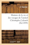 Cover-Bild zum Titel 'Histoire de la Vie Et Des Voyages de l'Amiral Christophe Colomb' von 'Fournier'