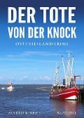 Der Tote von der Knock. Ostfrieslandkrimi - Alfred Bekker