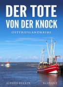 Cover-Bild zum Titel 'Der Tote von der Knock. Ostfrieslandkrimi' von 'Alfred Bekker'