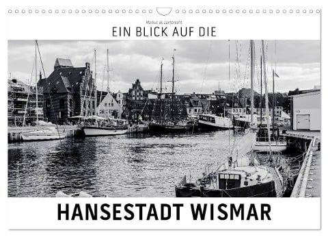 Ein Blick auf die Hansestadt Wismar (Wandkalender 2024 DIN A3 quer), CALVENDO Monatskalender - Markus W. Lambrecht