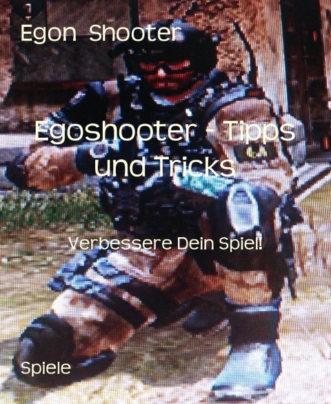 Egoshooter - Tipps und Tricks - Egon Shooter