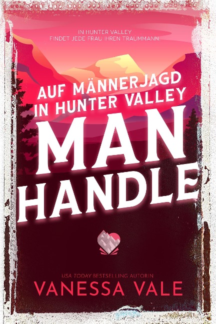 Auf Männerjagd in Hunter Valley: Man Handle - Vanessa Vale