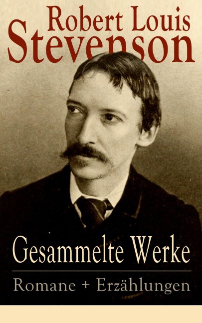 Gesammelte Werke: Romane + Erzählungen - Robert Louis Stevenson