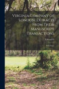 Cover-Bild zum Titel 'Virginia Company of London. Extracts From Their Manuscript Transactions: With Notes' von 'Edward D. Neill'