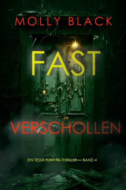 Fast Verschollen (Ein Tessa Flint FBI-Thriller - Band 4) - Molly Black