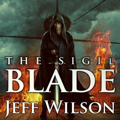 The Sigil Blade Lib/E - Jeff Wilson
