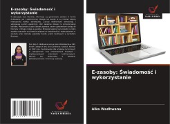 Cover-Bild zum Titel 'E-zasoby: ¿wiadomo¿¿ i wykorzystanie' von 'Alka Wadhwana'