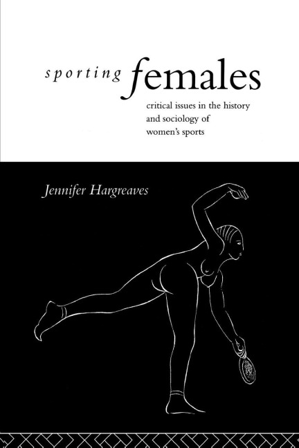 Sporting Females - Jennifer Hargreaves