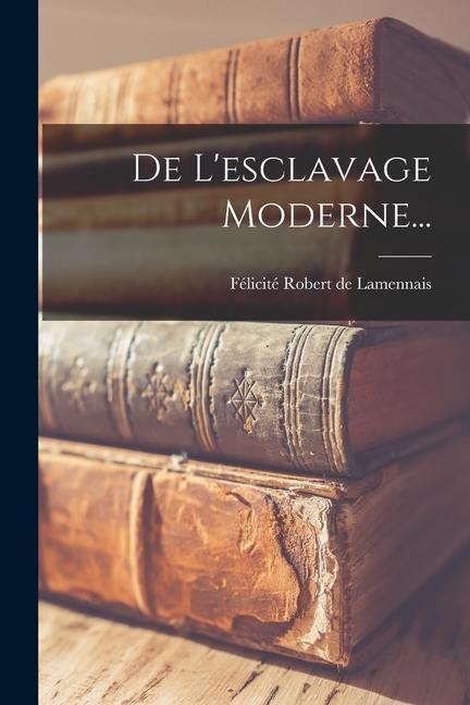 De L'esclavage Moderne... - 