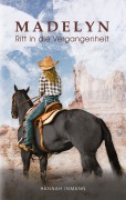 Cover-Bild zum Titel 'Madelyn - Ritt in die Vergangenheit' von 'Hannah Inmann'