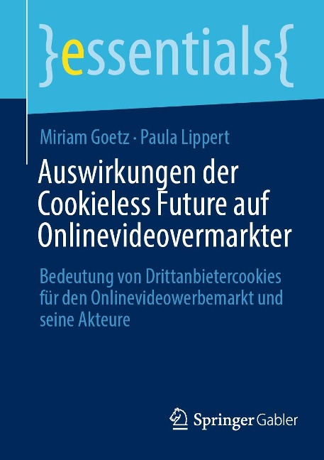 Auswirkungen der Cookieless Future auf Onlinevideovermarkter - Miriam Goetz, Paula Lippert