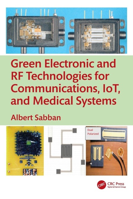 Green Electronic and RF Technologies for Communications, IoT, and Medical Systems - Albert Sabban