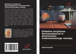 Cover-Bild zum Titel 'Globalna Inicjatywa Sprawozdawcza w promowaniu zrównowa¿onego rozwoju' von 'Walid Kaakeh'