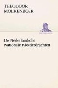De Nederlandsche Nationale Kleederdrachten - Theodoor Molkenboer
