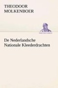 Cover-Bild zum Titel 'De Nederlandsche Nationale Kleederdrachten' von 'Theodoor Molkenboer'