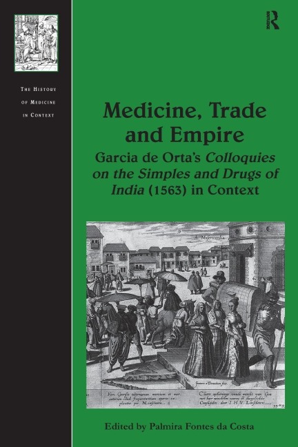 Medicine, Trade and Empire - Palmira Fontes Da Costa
