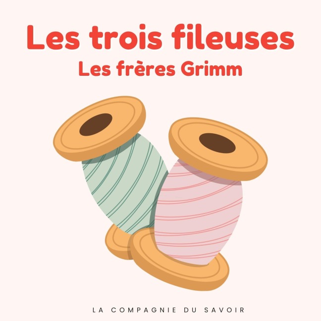 Les trois fileuses - Frères Grimm