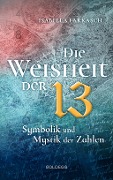 Die Weisheit der 13 - Isabella Farkasch